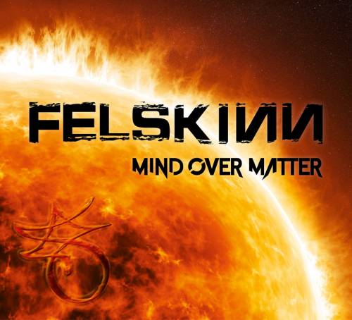 Felskinn : Mind Over Matter